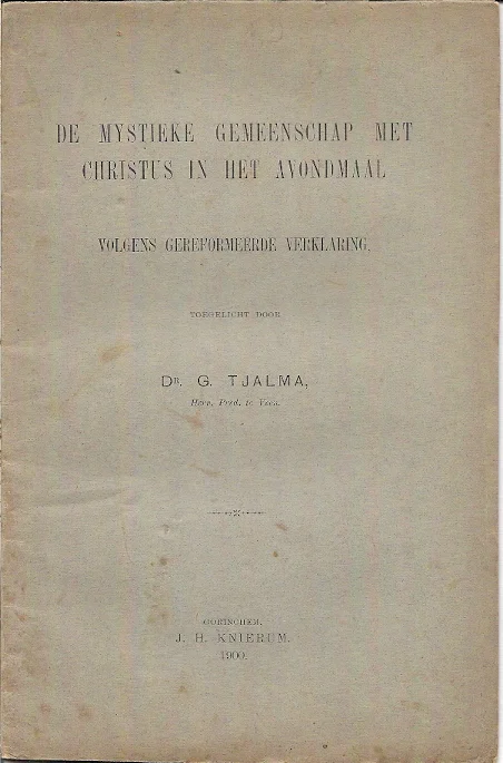 Beperkte Voorraad De mystieke gemeenschap met Christus in het Avondmaal volgens Gereformeerde verklaring toegelicht door G. Tjalma, Hervormd Predikant te Veen