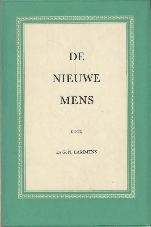 Alleen Vandaag De Nieuwe Mens –Ds. G.N. Lammens