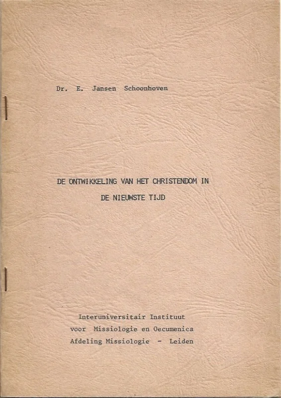 De ontwikkeling van het Christendom in de nieuwste tijd : afscheidscollege op 20 september 1974 in de Rijksuniversiteit te Leiden – Dr. E. Jansen Schoonhoven Beperkt Aanbod