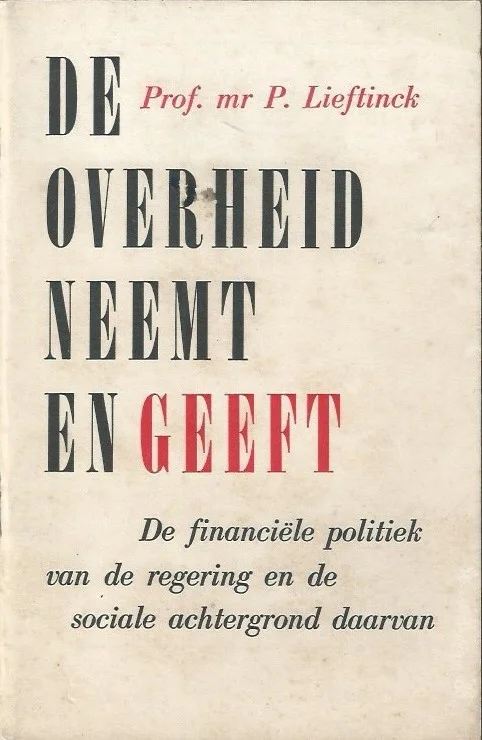 De overheid neemt en geeft : de financiele politiek van de regering en de sociale achterground daarvan – Prof.mr. P. Lieftinck Veilige Betaling