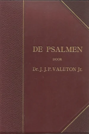 Betrouwbaar De Psalmen deel 2 : Psalm LXXIII-CL – CL–door Dr. J.J.P.Valeton Jr. (2e herziene druk 1913)
