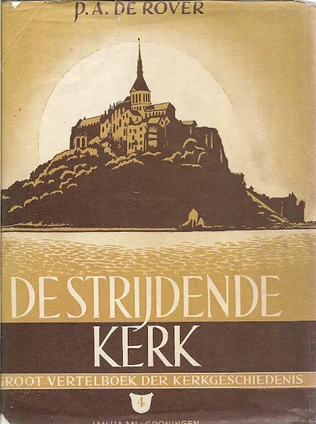Superprijs De strijdende kerk : vertelling der kerkgeschiedenis van het eerste Pinksterfeest tot heden : deel 4 – P.A. de Rover (2e druk)
