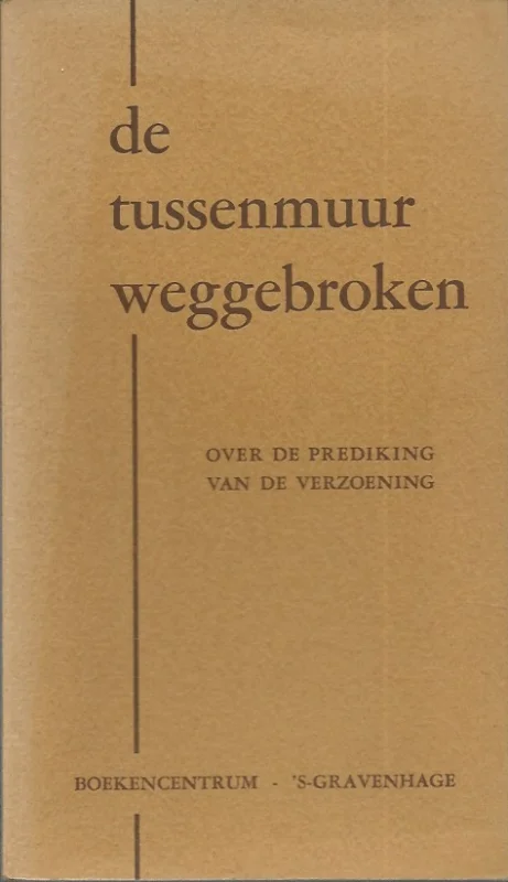 De tussenmuur weggebroken : Over de prediking van de verzoening– Generale Synode van de Nederlandse Hervormde Kerk Flitsaanbieding
