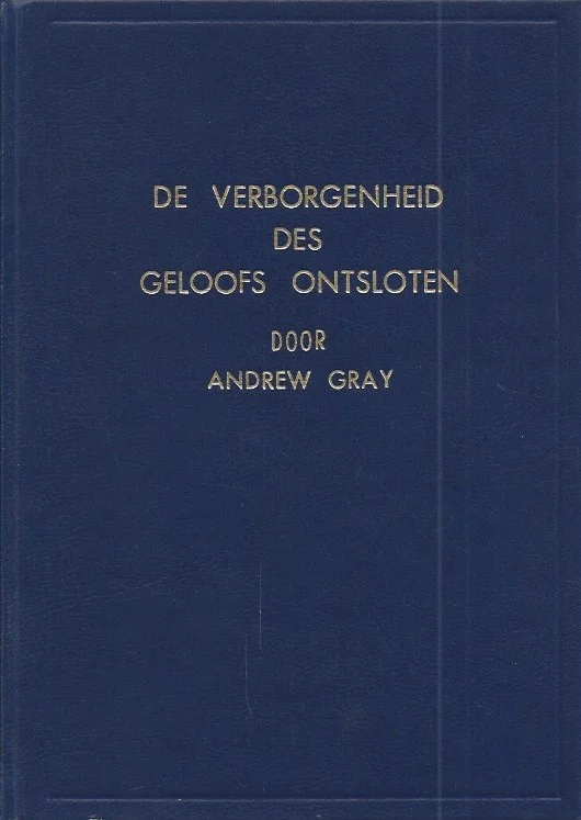Beste Prijs De verborgenheid des geloofs ontsloten : 9 predikatiën – door Andrew Gray ; uit het Engelsch vertaald door C.B. v. Woerden (Blauw)