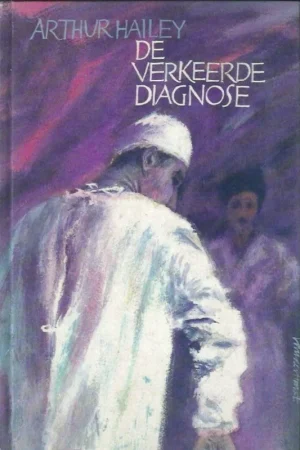 Weekendaanbieding De verkeerde diagnose – Arthur Hailey