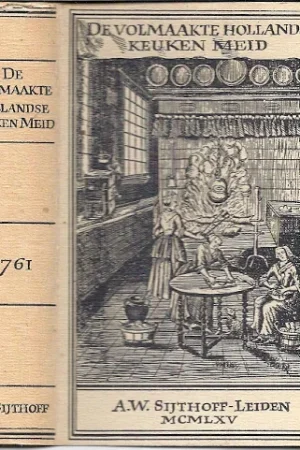 Alleen Vandaag De volmaakte Hollandse keuken meid (1761) – Steven van Esveldt(A.W. Sijthoff2e druk 1965)