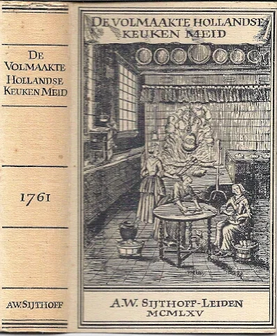 Alleen Vandaag De volmaakte Hollandse keuken meid (1761) – Steven van Esveldt(A.W. Sijthoff2e druk 1965)