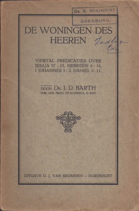 Populair De woningen des Heeren : viertal predicaties over Jesaja 57:15, Hebreeën 4:16, 1 Johannes 3:2 en Daniel 6:11 – door Ds. J.D. Barth