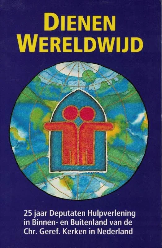 Nu Kopen Dienen wereldwijd : 25 jaar Deputaten Hulpverlening in binnen- en buitenland van de Chr. Geref. Kerken in Nederland – J.N. Noorlandt, eindredactie