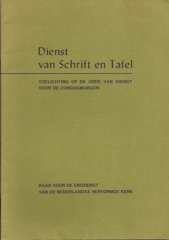 Dienst van Schrift en Tafel : Toelichting op de orde van dienst voor de zondagmorgen – Raad voor de Eredienst van de Nederlands Hervormde Kerk, 1977 Koop Vandaag