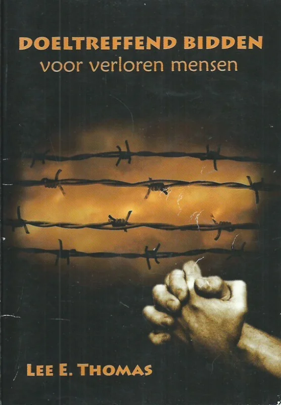 Hoge Kwaliteit Doeltreffend bidden voor verloren mensen – Lee E. Thomas