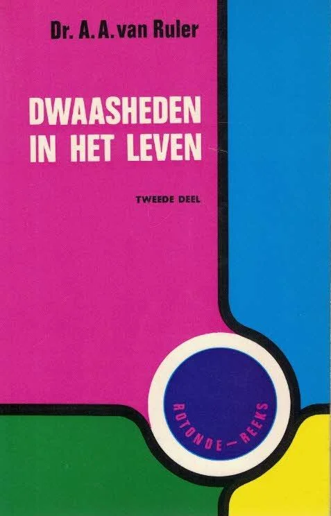 Dwaasheden in het leven : het boek Prediker in morgenwijdingen Deel II (Pred. 9-12)– Dr. A.A. van Ruler Bestel Nu