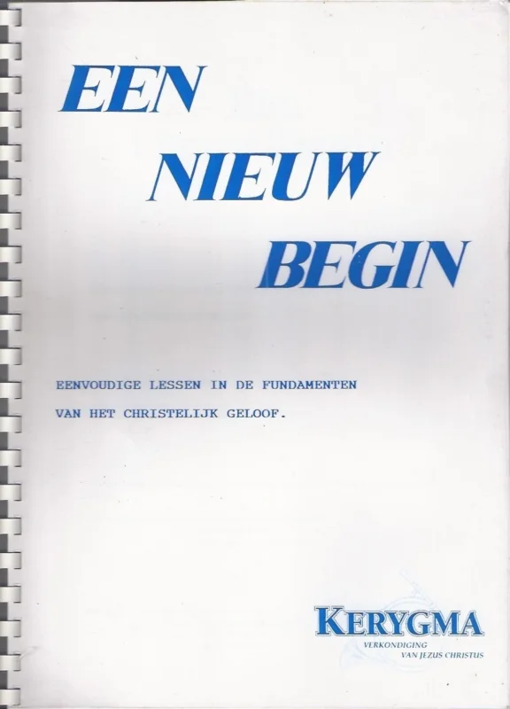 Een nieuw begin : eenvoudige lessen in de fundamenten van het Christelijk geloof – Stichting Kerygma (1994) Gratis Retour