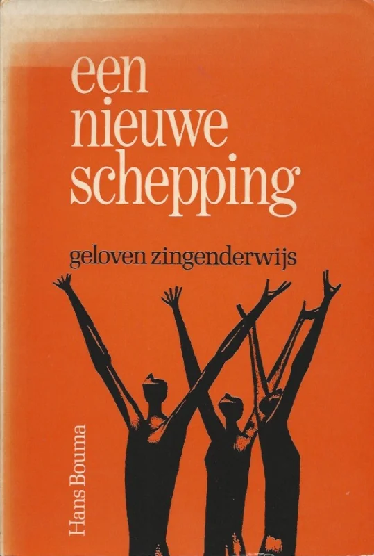 Laatste Versie Een nieuwe schepping : Geloven zingenderwijs – Hans Bouma