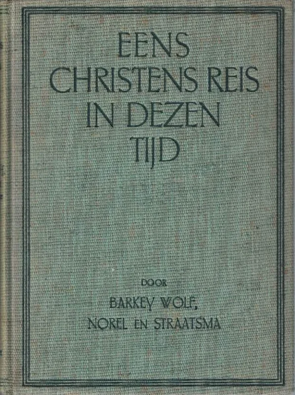Finale Uitverkoop Eens Christens Reis in dezen tijd – A.G. Barkey Wolf, O. Norel, A.K. Straatsma