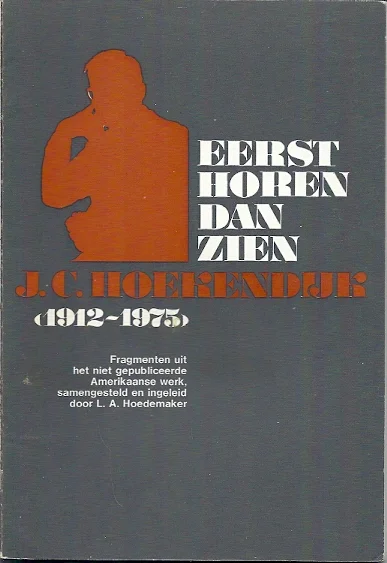 Eerst horen dan zien : J.C. Hoekendijk (1912-1975) Fragmenten uit het niet gepubliceerde Amerikaanse werk – L.A. Hoedemaker Speciale Aanbieding