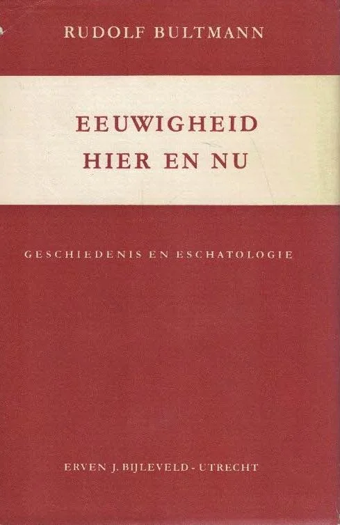 Eeuwigheid Hier en Nu : Geschiedenis en Eschatologie – Rudolf Bultmann Bestseller