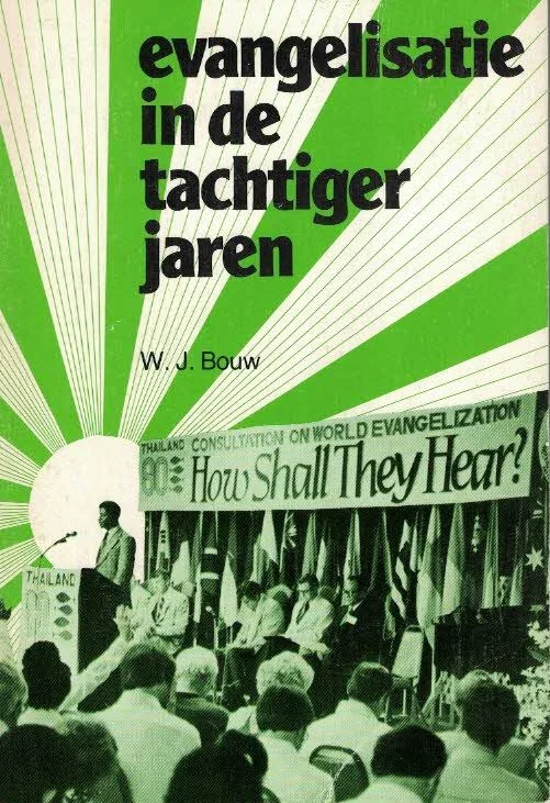 Seizoensaanbieding Evangelisatie in de tachtiger jaren : het Pattaya-beraad over wereldevangelisatie en de betekenis daarvan voor Nederland – W.J. Bouw