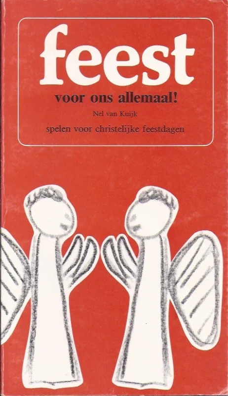 Feest voor ons allemaal! : Spelen voor christelijke feestdagen – Nel van Kuijk Betrouwbaar