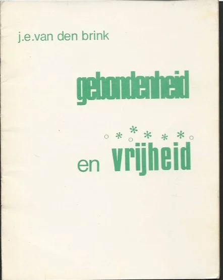 Gebondenheid en vrijheid – J.E. van den Brink Hoge Kwaliteit