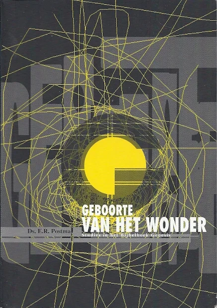 Express Levering Geboorte van het wonder : Studie in het Bijbelboek Genesis – Ds. E.R. Postma