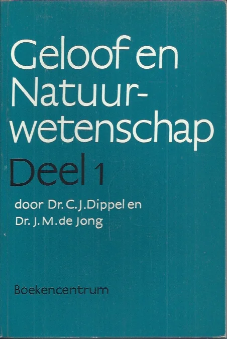 Flitsaanbieding Geloof en natuurwetenschap Deel 1 : studies over de verhouding van christelijk geloof en moderne natuurwetenschap – door Dr. C.J. Dippel en Dr. J.M. de Jong