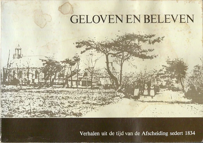 Betaalbaar Geloven en beleven. Verhalen uit de tijd van de Afscheiding sedert 1834–drs. J. van Gelderen