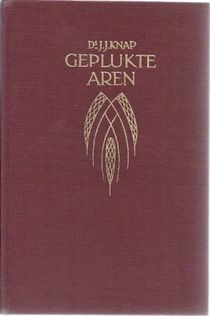 Alleen Vandaag Geplukte aren : Bijbelsch Dagboek – Ds. J.J. Knap