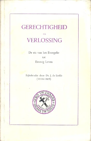Gereduceerde Prijs Gerechtigheid en verlossing : De eis van het Evangelie tot Eeuwig Leven : Bijbelstudie door Ds.J. de Liefde (1814-1869)