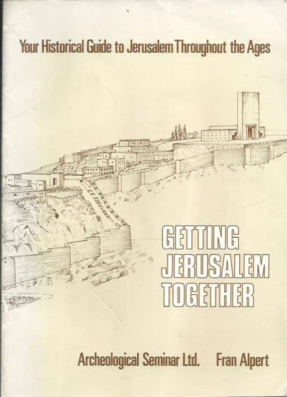 Beperkte Voorraad Getting Jerusalem together : your historical guide to Jerusalem throughout the ages – Fran Alpert