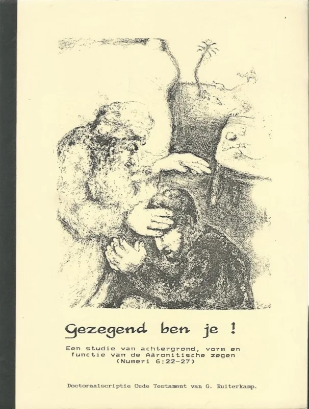 Lage Kosten Gezegend ben je! : een studie van achtergrond, vorm en functie van de Aäronitische zegen (Numeri 6:22-27)