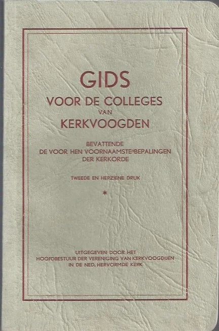Nieuw Gids voor de colleges van Kerkvoogden, bevattende de voor hen voornaamste bepalingen der kerkorde – Het hoofdbestuur der vereniging vanKerkvoogden