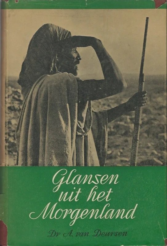 Glansen uit het morgenland : licht uit het oosten op bijbelbladen – Dr. A. van Deursen Koop Vandaag