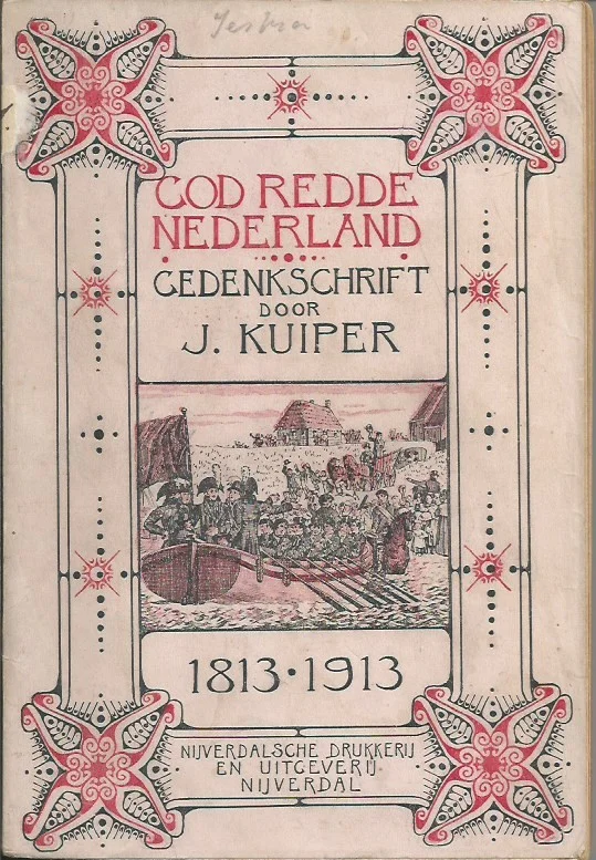 Superprijs God redde Nederland : gedenkschrift bij gelegenheid van het honderd-jarig jubileum van Neerlands herkregen onafhankelijk volksbestaan (30 Nov. 1813-30 Nov. 1913) – door J. Kuiper