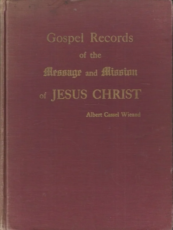 Gospel Records of the Message and Mission of Jesus Christ : a harmony of the Gospels in the text of the Revised standard version arr. for comparative study – Albert Cassel Wieand Favoriet