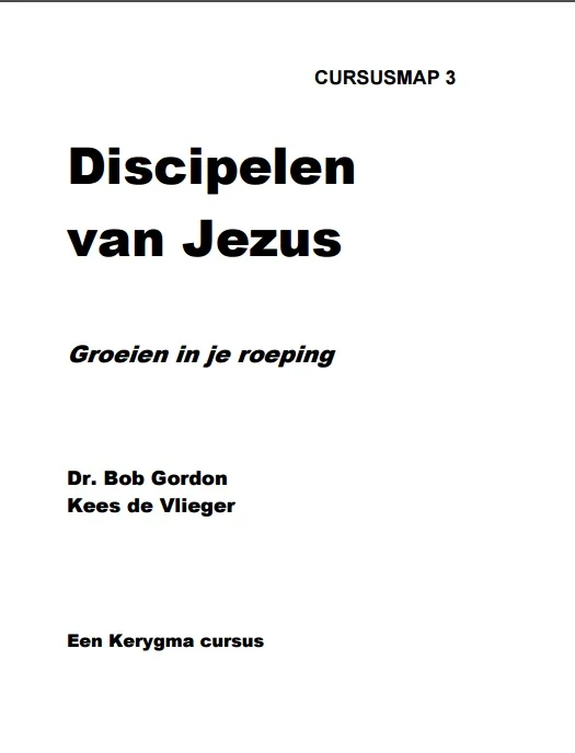 Groeien in je roeping : Discipelen van Jezus : Cursusmap 3 – Dr. Bob Gordon, Kees de Vlieger Aanbieding