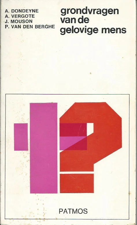 Grondvragen van de gelovige mens : Antwerpse Theologische Studieweek 1967 – A. Dondeyne Voordeelprijs