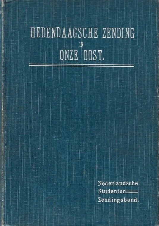 Hoge Kwaliteit Hedendaagsche zending in Onze Oost : Handboek voor zendingsstudie – Nederlandsche Studenten Zendingsbond
