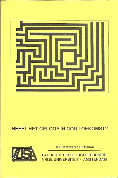 Heeft het geloof in God toekomst? : teksten van een themadag – Vrije Universiteit van Amsterdam, Faculteit der Godgeleerdheid Uitverkoop