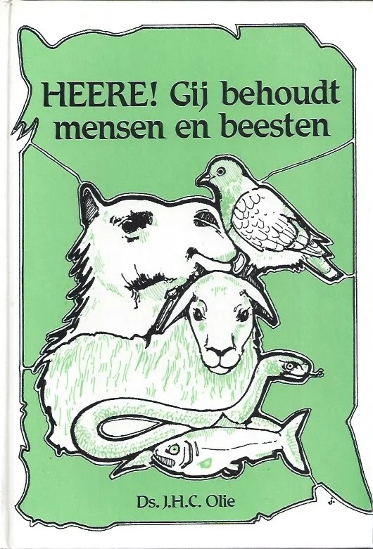 Heere! Gij behoudt mensen en beesten : 11 preken over dieren in de bijbel – Ds. J.H.C. Olie Dagaanbieding