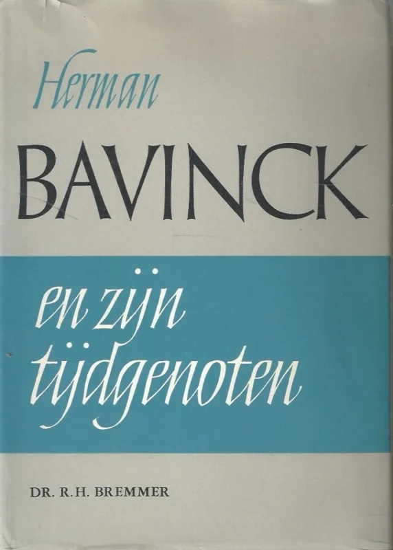 Herman Bavinck en zijn tijdgenoten – Dr. R.H. Bremmer (Hardcover met stofomslag) Fabrieksprijs