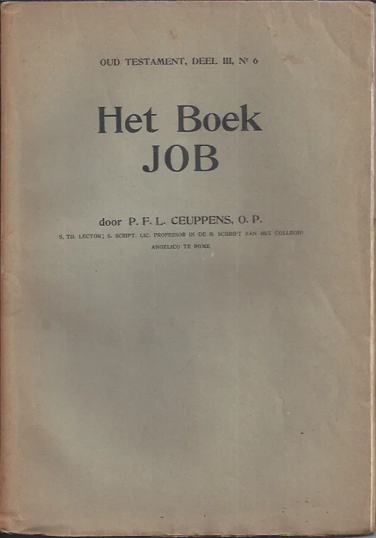 Direct Beschikbaar Het Boek JOB – door P.F.L. Ceuppens, O.P., in ‘t Nederlandsch vertaald en uitgelegd door P. Haghebaert, S.T.B., nieuwe uitgaaf bezorgd door P.F.L. Ceuppens, O.P.