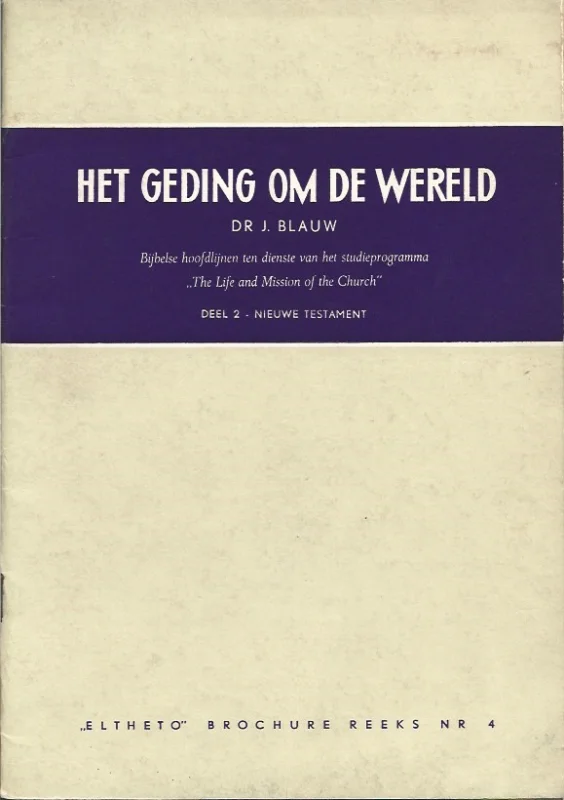 Het geding om de wereld : bijbelse hoofdlijnen ten dienste van het studieprogramma “The life and mission of the church” : Deel 2, Nieuwe Testament – Dr. J. Blauw Finale Uitverkoop
