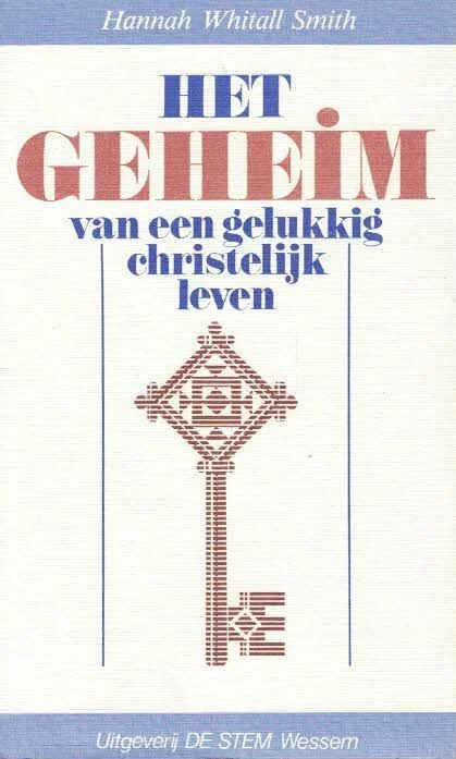 Betrouwbaar Het GEHEIM van een gelukkig christelijk leven – Hannah Whitall-Smith (23-26.000)