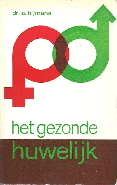 Het gezonde huwelijk: Huwelijk, gezin, sexualiteit – dr. A. Hijmans Bestseller