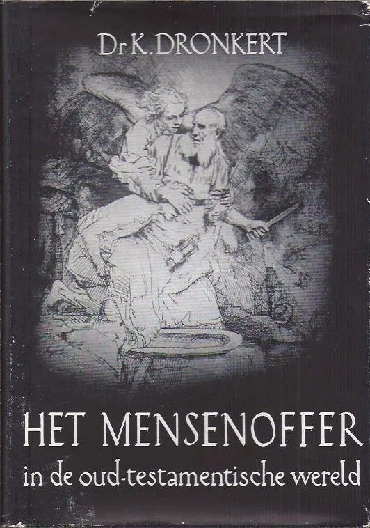 Het mensenoffer in de Oud-Testamentische wereld – Dr. K. Dronkert Koop Vandaag