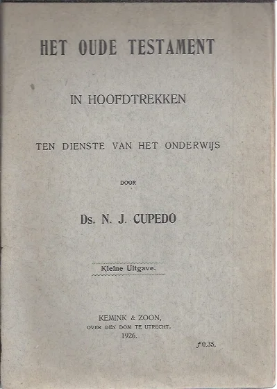 Het Oude Testament in hoofdtrekken : ten dienste van het onderwijs : kleine uitgave – door Ds. N.J. Cupedo Populair