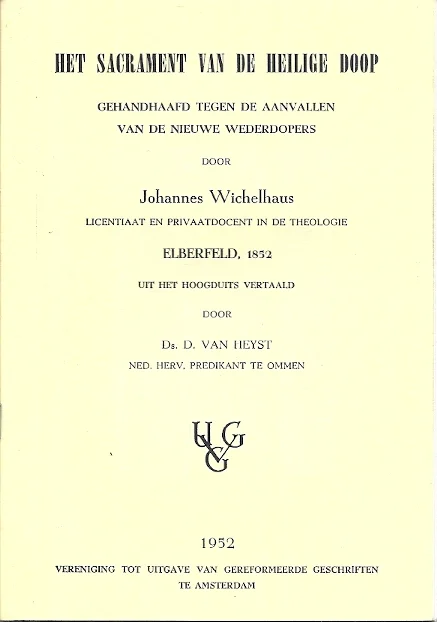 Het Sacrament van de Heilige Doop gehandhaafd tegen de aanvallen van de nieuwe Wederdopers (Elberfeld, 1852) – Johannes Wichelhaus Koop Vandaag