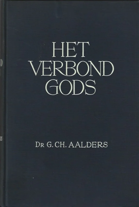 Het verbond Gods : Een hoofdstuk uit de geschiedenis der openbaring – Dr. G. Ch. Aalders Express Levering