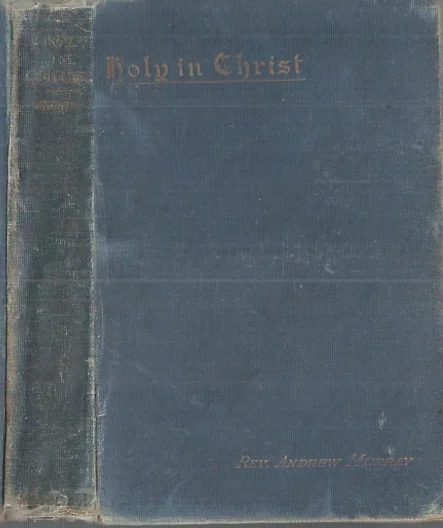 Gereduceerde Prijs Holy in Christ : Thoughts on the Calling of God’s Children to be Holy as He is Holy – by Andrew Murray (1887)